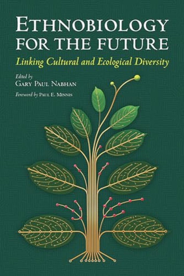 Ethnobiology for the Future – Linking Cultural and Ecological Diversity