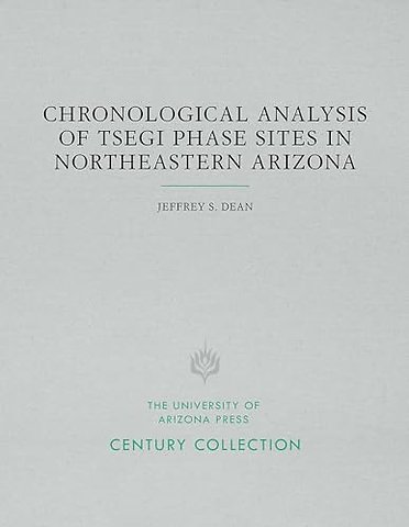 Chronological Analysis of Tsegi Phase Sites in Northeastern Arizona