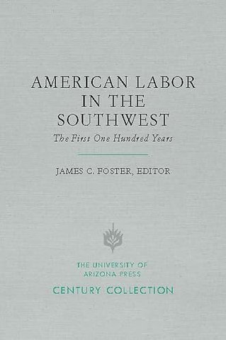 American Labor in the Southwest – The First One Hundred Years