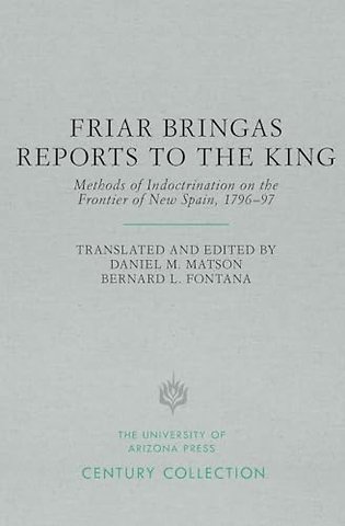 Friar Bringas Reports to the King – Methods of Indoctrination on the Frontier of New Spain, 1796 97