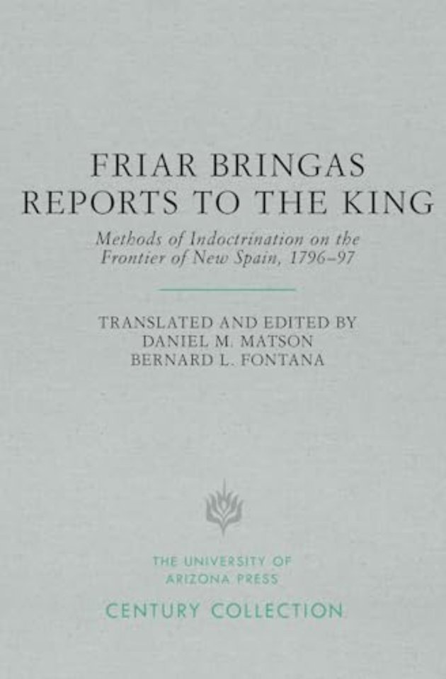 Friar Bringas Reports to the King – Methods of Indoctrination on the Frontier of New Spain, 1796 97