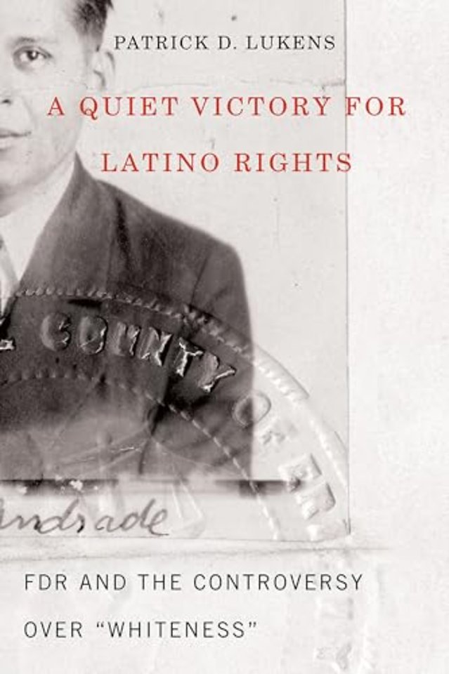A Quiet Victory for Latino Rights – FDR And The Controversy Over ""Whiteness