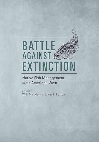 Battle Against Extinction – Native Fish Management in the American West