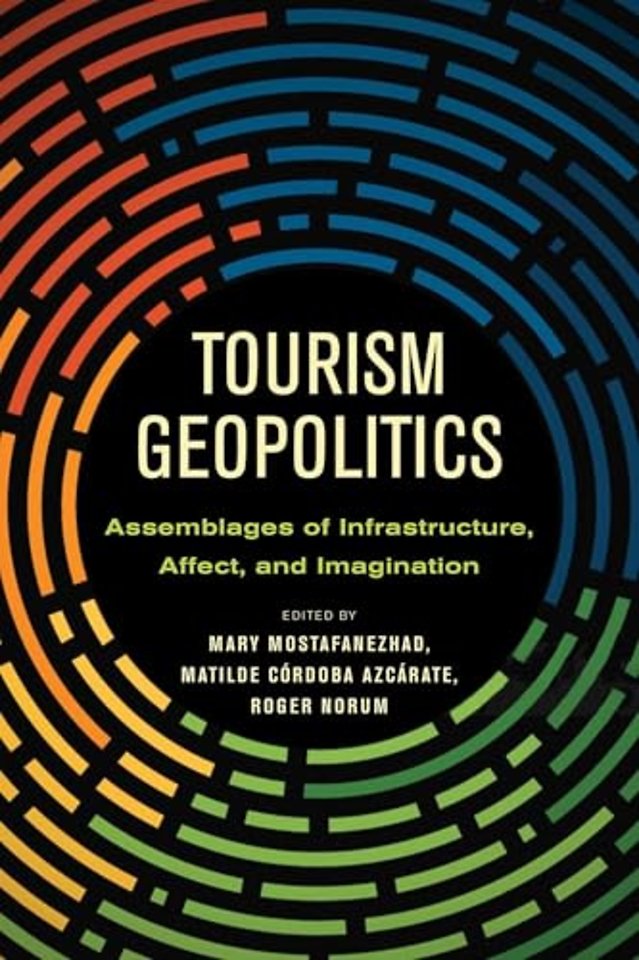 Tourism Geopolitics – Assemblages of Infrastructure, Affect, and Imagination