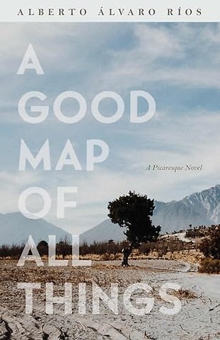 A Good Map of All Things – A Picaresque Novel