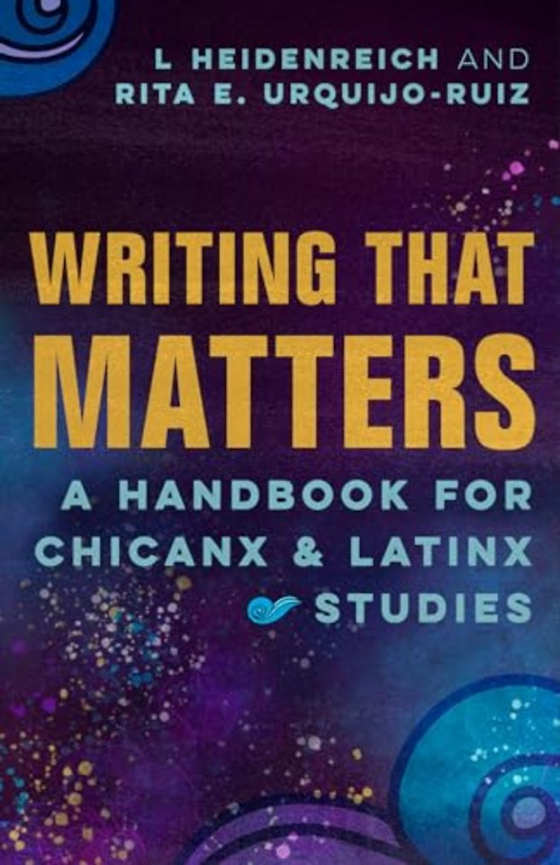 Writing That Matters – A Handbook for Chicanx and Latinx Studies