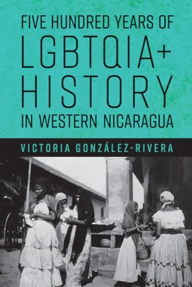 Five Hundred Years of LGBTQIA History in Western Nicaragua