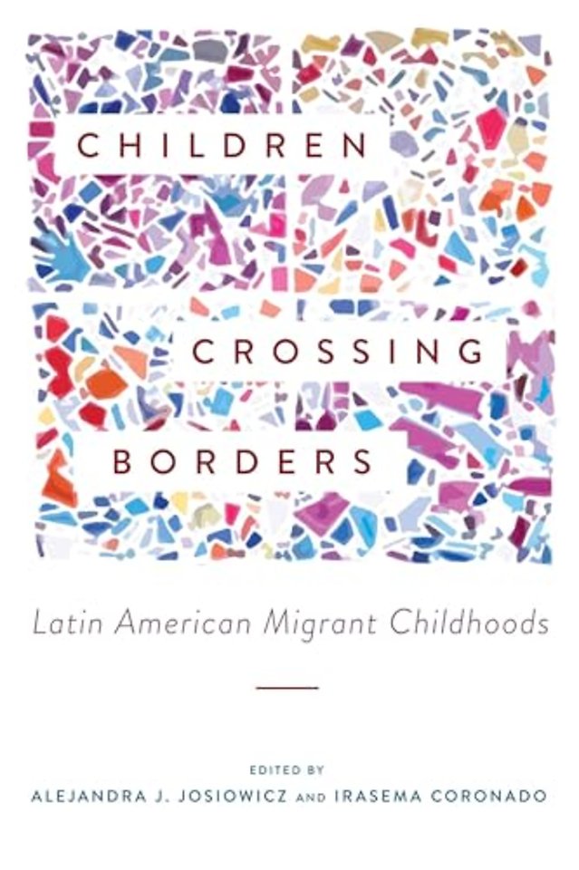Children Crossing Borders – Latin American Migrant Childhoods