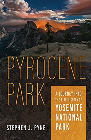 Pyrocene Park – A Journey Into the Fire History of Yosemite National Park