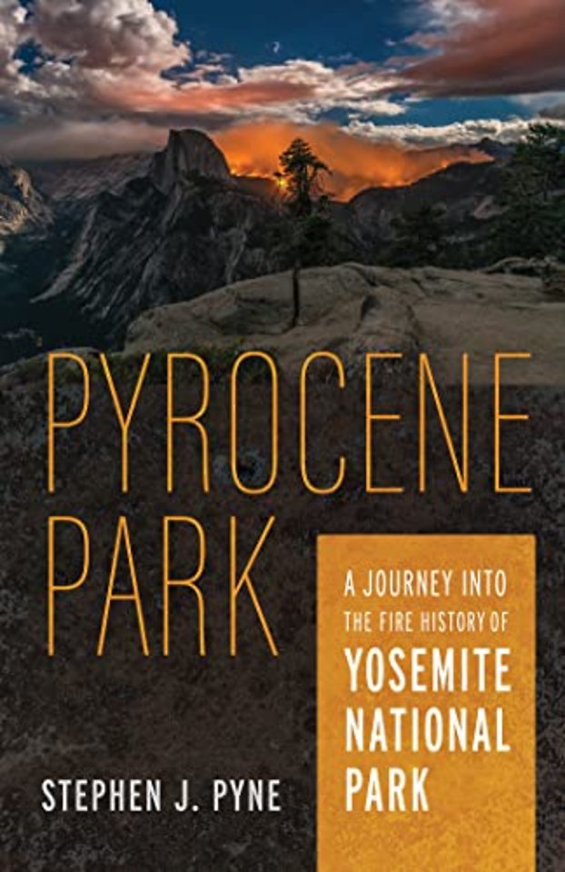 Pyrocene Park – A Journey Into the Fire History of Yosemite National Park