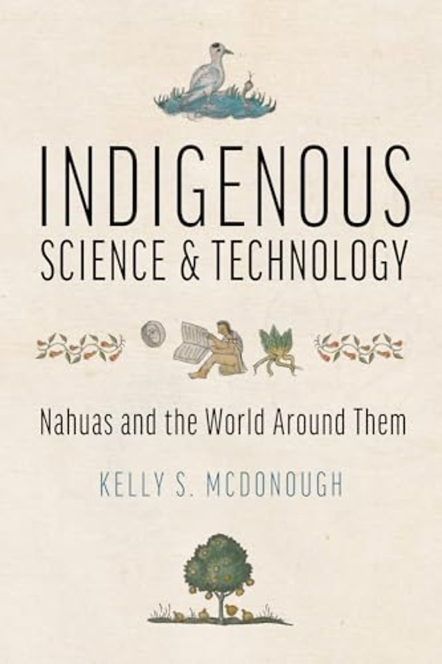 Indigenous Science and Technology – Nahuas and the World Around Them