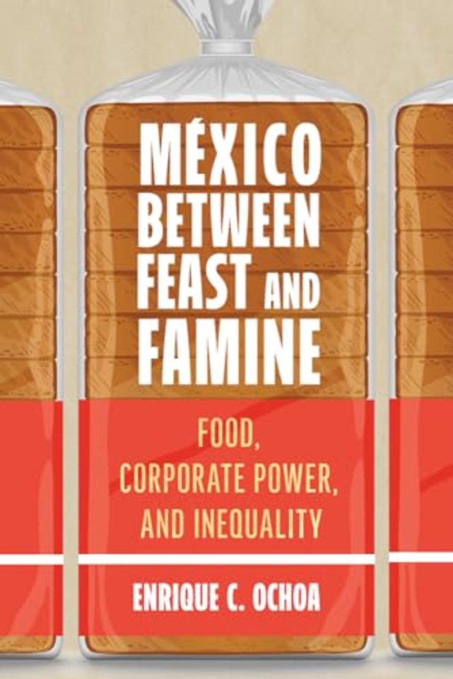 México Between Feast and Famine – Food, Corporate Power, and Inequality