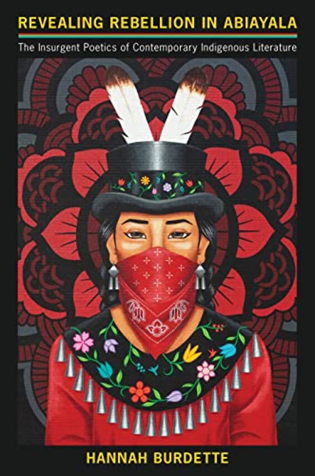 Revealing Rebellion in Abiayala – The Insurgent Poetics of Contemporary Indigenous Literature