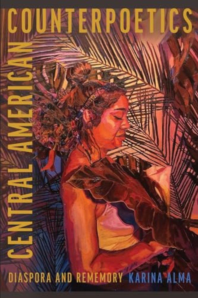 Central American Counterpoetics – Diaspora and Rememory