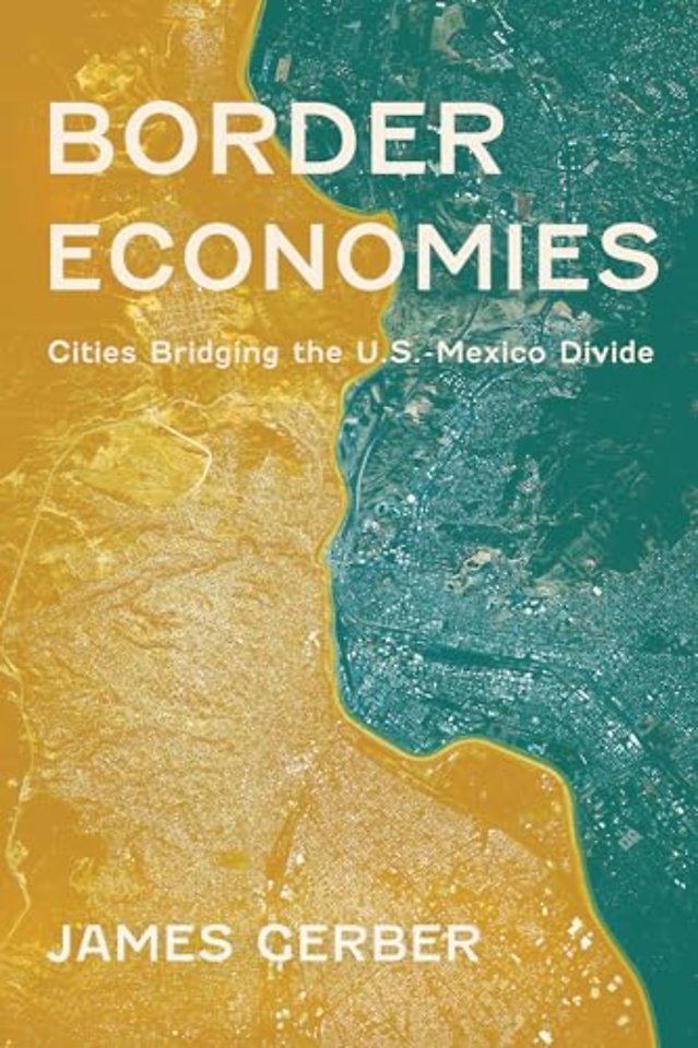 Border Economies – Cities Bridging the U.S.–Mexico Divide