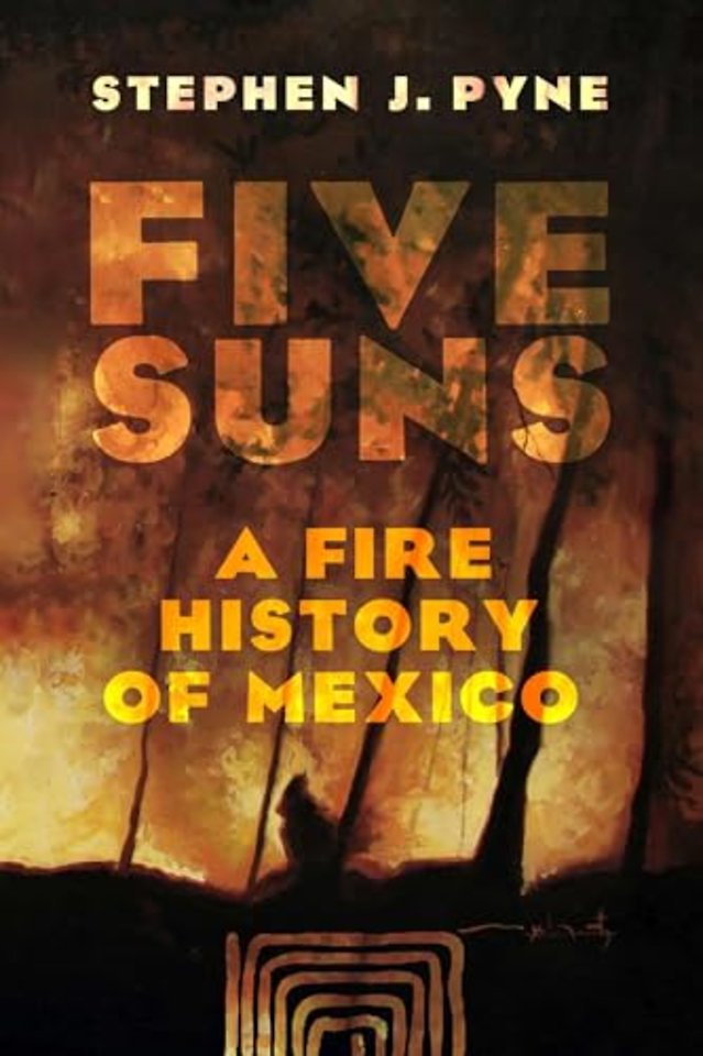 Five Suns – A Fire History of Mexico