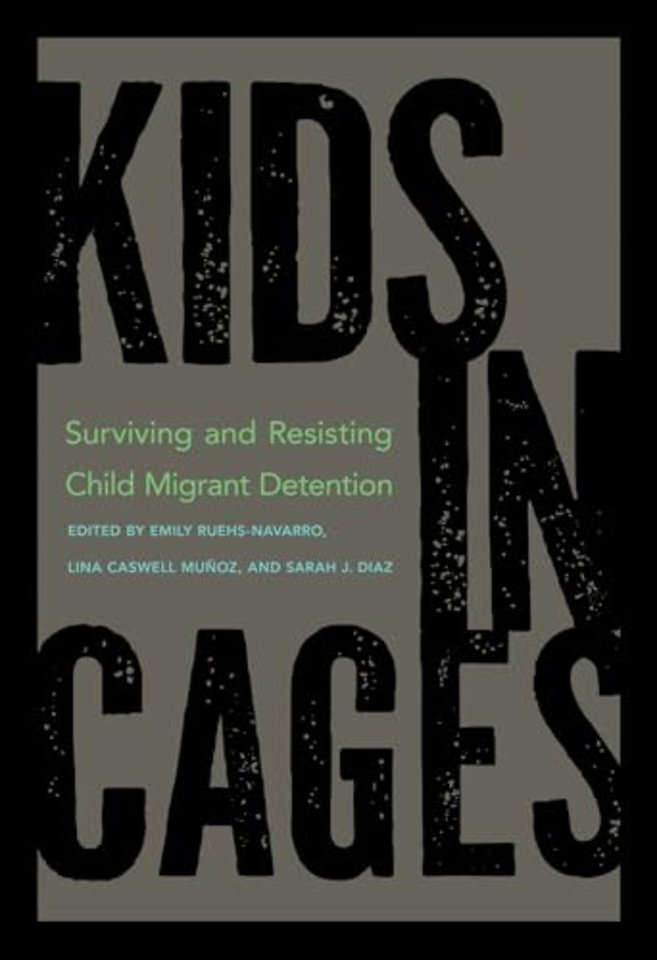 Kids in Cages – Surviving and Resisting Child Migrant Detention