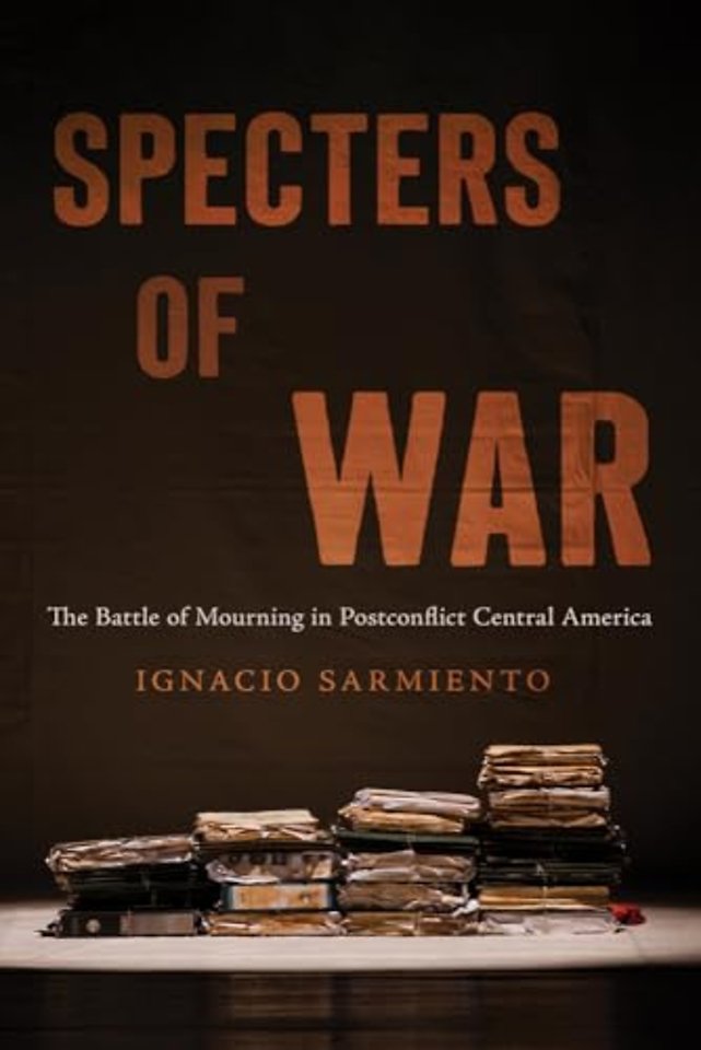 Specters of War – The Battle of Mourning in Postconflict Central America