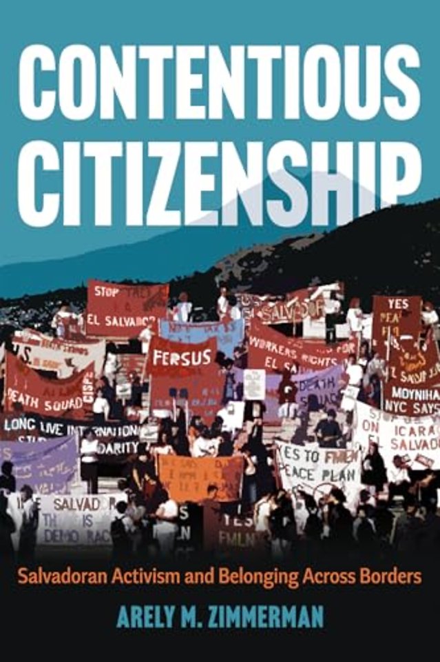 Contentious Citizenship – Salvadoran Activism and Belonging Across Borders