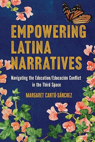 Empowering Latina Narratives – Navigating the Education/Educación Conflict in the Third Space