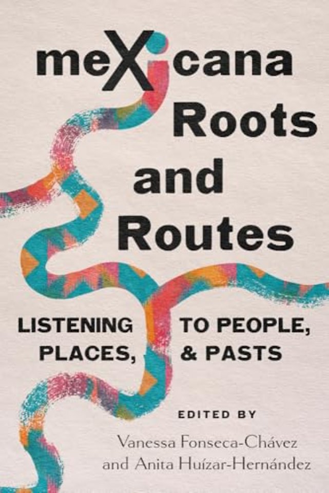 MeXicana Roots and Routes – Listening to People, Places, and Pasts