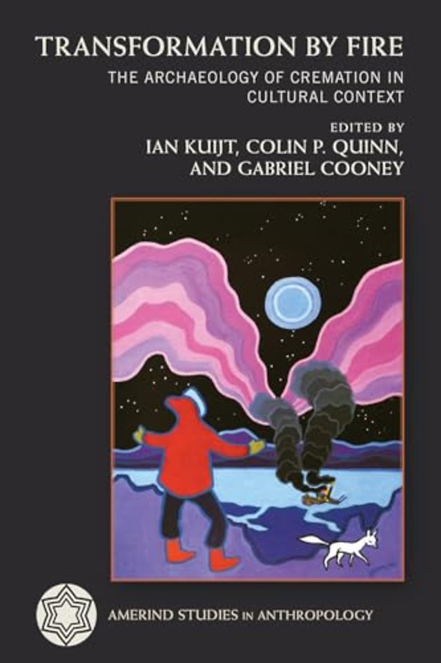 Transformation by Fire – The Archaeology of Cremation in Cultural Context