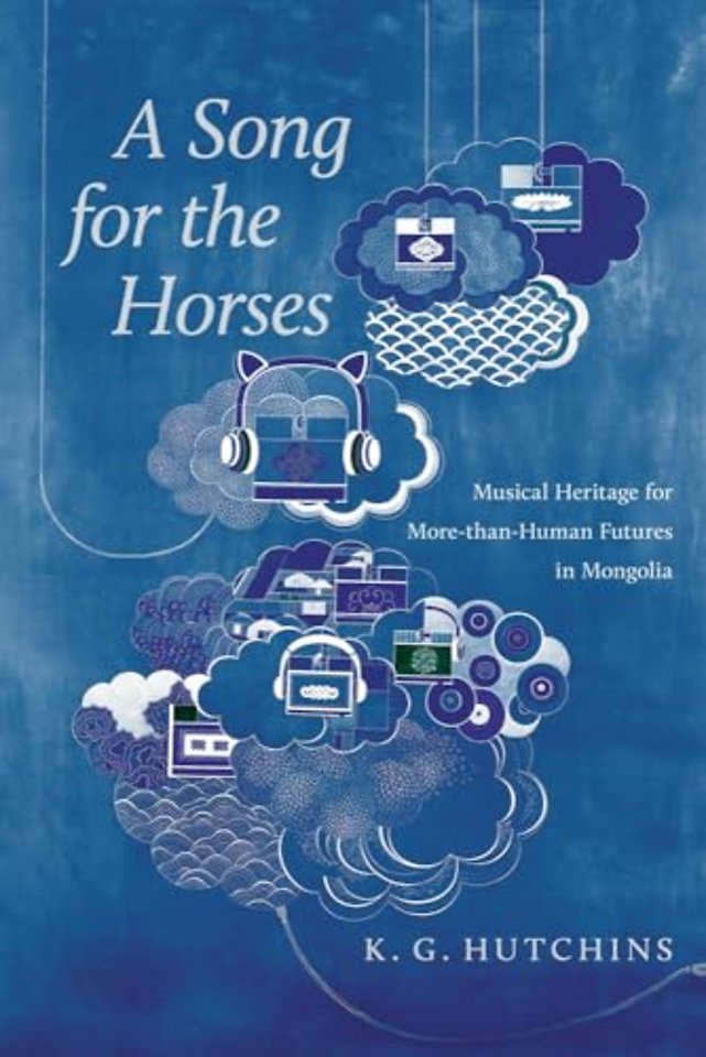 A Song for the Horses – Musical Heritage for More–than–Human Futures in Mongolia