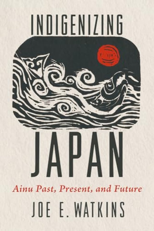 Indigenizing Japan – Ainu Past, Present, and Future