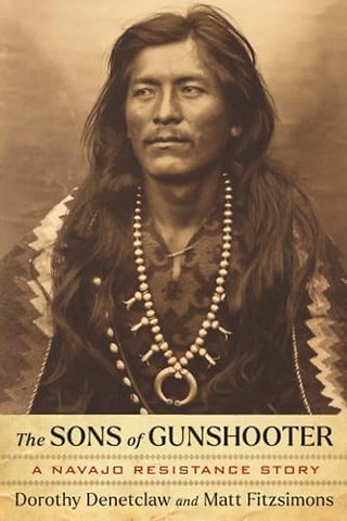 The Sons of Gunshooter – A Navajo Resistance Story