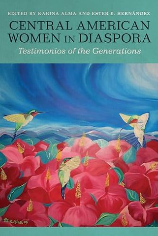 Central American Women in Diaspora – Testimonios of the Generations