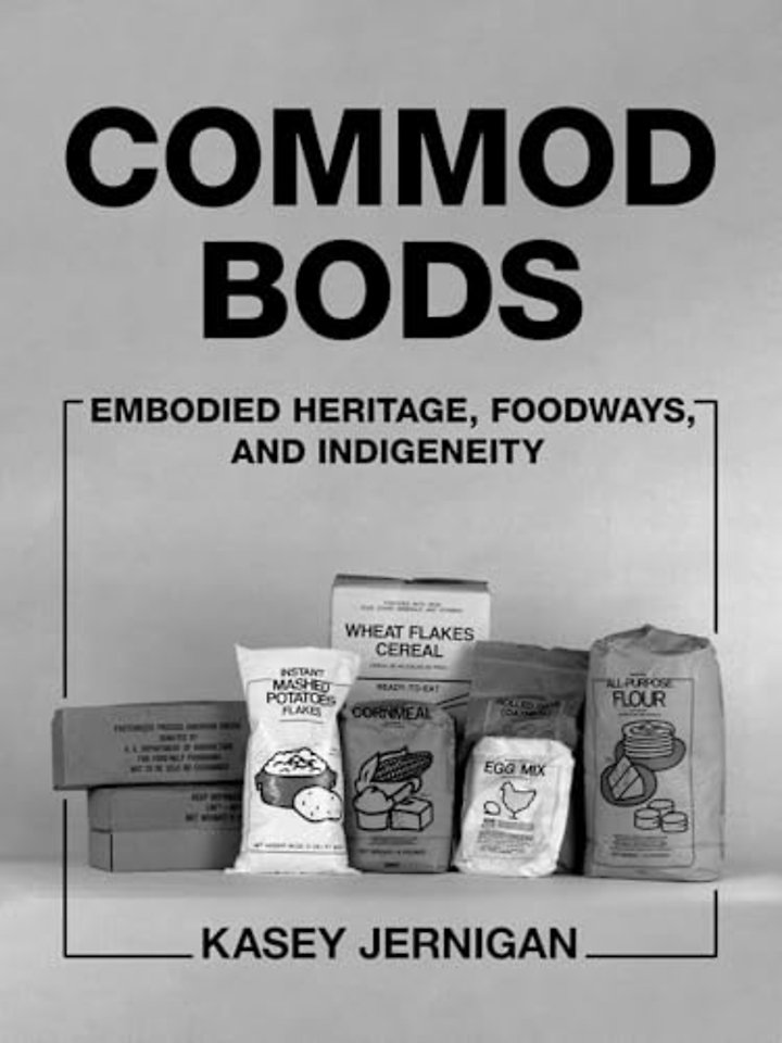 Commod Bods – Embodied Heritage, Foodways, and Indigeneity