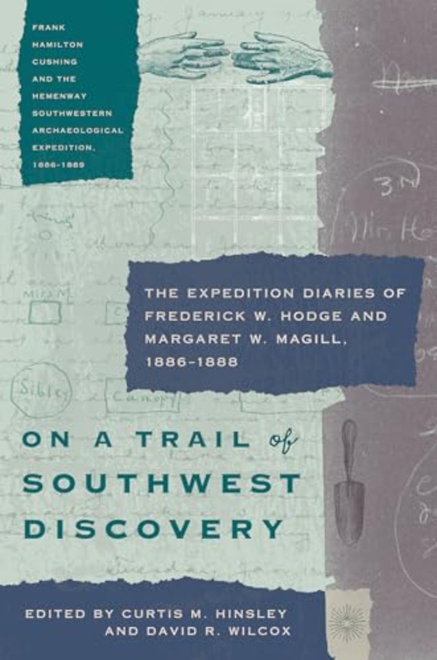 On a Trail of Southwest Discovery – The Expedition Diaries of Frederick W. Hodge and Margaret W. Magill, 1886–1888