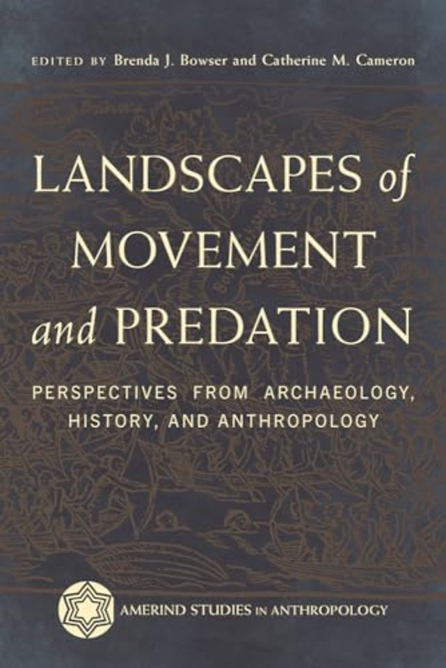 Landscapes of Movement and Predation – Perspectives from Archaeology, History, and Anthropology