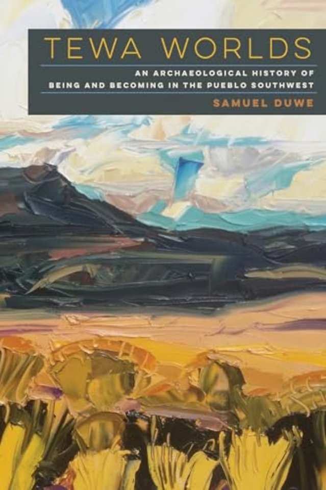 Tewa Worlds – An Archaeological History of Being and Becoming in the Pueblo Southwest