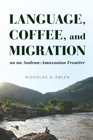 Language, Coffee, and Migration on an Andean–Amazonian Frontier