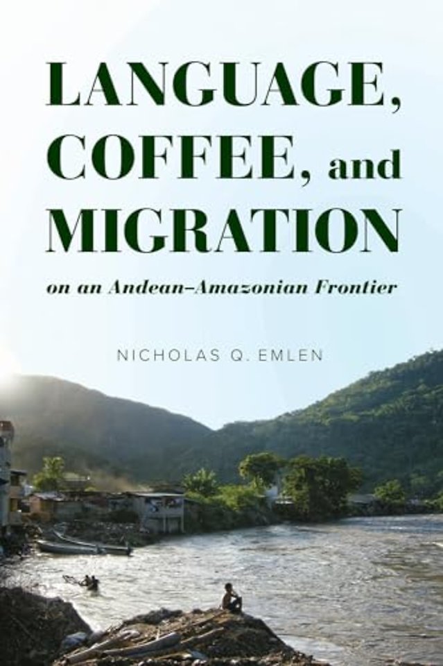Language, Coffee, and Migration on an Andean–Amazonian Frontier