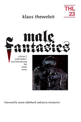 Male Fantasies – Volume 2: Male Bodies: Psychoanalyzing the White Terror