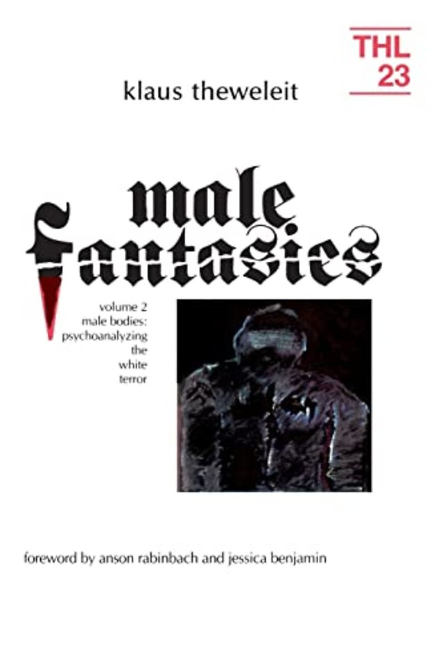Male Fantasies – Volume 2: Male Bodies: Psychoanalyzing the White Terror