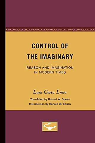 Control of the Imaginary – Reason and Imagination in Modern Times