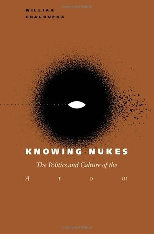 Knowing Nukes – The Politics and Culture of the Atom