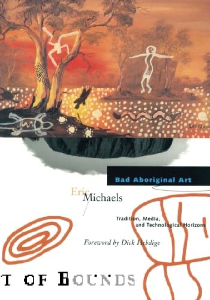 Bad Aboriginal Art – Tradition, Media, and Technological Horizons
