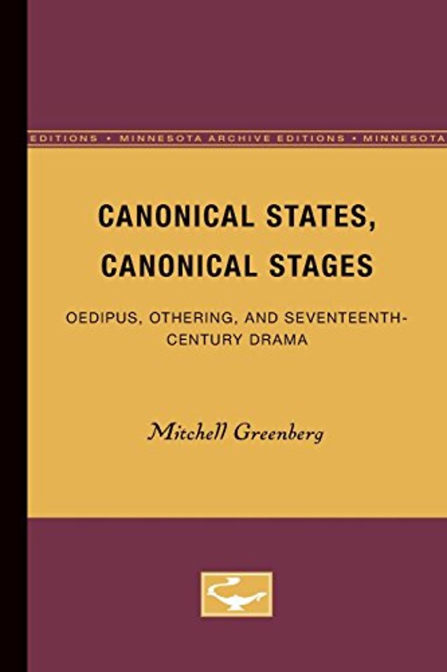 Canonical States, Canonical Stages – Oedipus, Othering, and Seventeenth–Century Drama