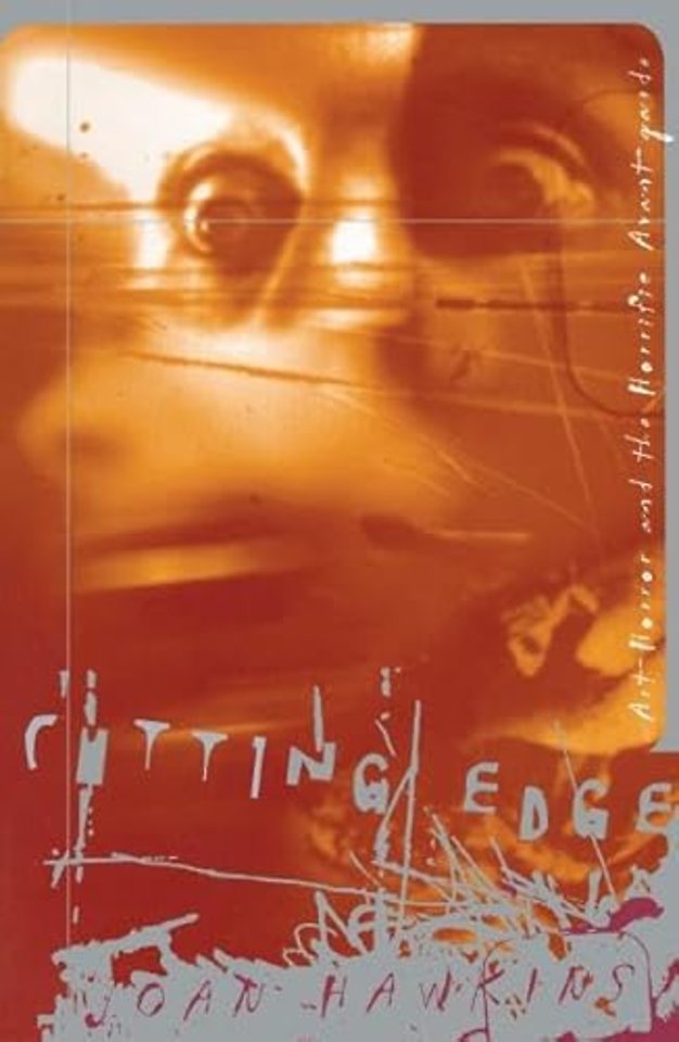 Cutting Edge – Art–Horror and the Horrific Avant–garde