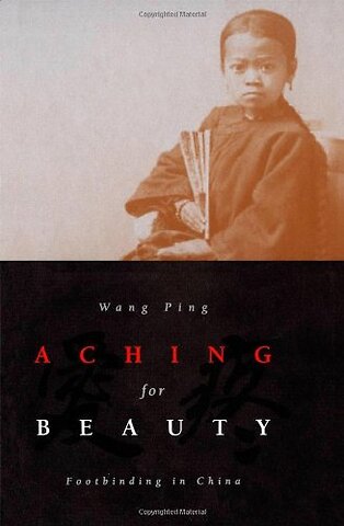 Aching for Beauty – Footbinding in China