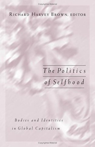 Politics Of Selfhood – Bodies And Identities In Global Capitalism
