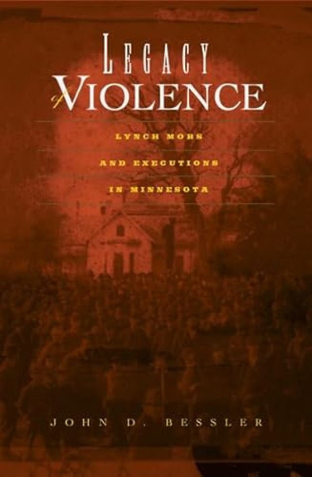 Legacy Of Violence – Lynch Mobs And Executions In Minnesota