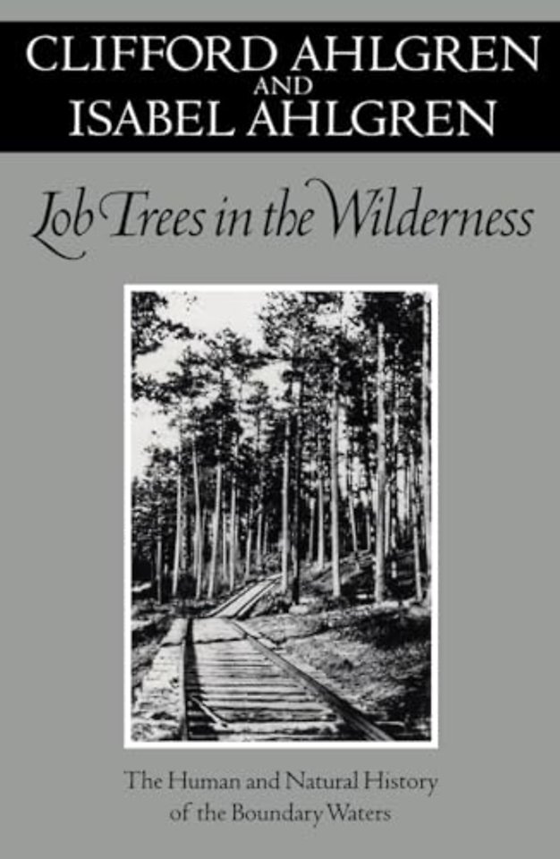 Lob Trees in the Wilderness – The Human and Natural History of the Boundary Waters
