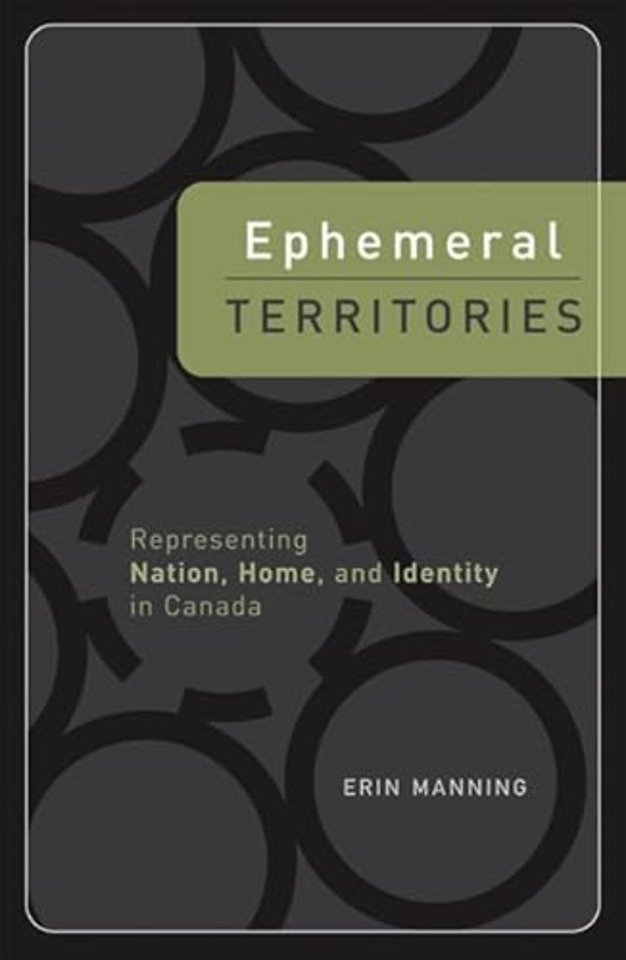 Ephemeral Territories – Representing Nation, Home, and Identity in Canada