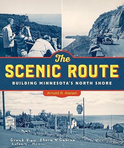 The Scenic Route – Building Minnesota`s North Shore