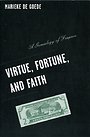 Virtue, Fortune, and Faith: A Genealogy of Finance : 24.00